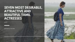 7 Most Desirable, Attractive and Beautiful Tamil Actresses